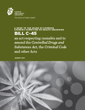 A Brief to the House of Commons Standing Committee on Health Regarding Bill C-45, an act respecting cannabis and to amend the Controlled Drugs and Substances Act, the Criminal Code and other Acts+